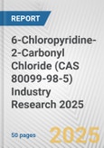 6-Chloropyridine-2-Carbonyl Chloride (CAS 80099-98-5) Industry Research 2025: Global and Regional Market Trends 2019-2024 and Forecast to 2029- Product Image