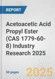 Acetoacetic Acid Propyl Ester (CAS 1779-60-8) Industry Research 2025: Global and Regional Market Trends 2019-2024 and Forecast to 2029- Product Image