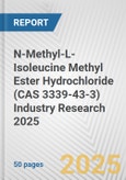 N-Methyl-L-Isoleucine Methyl Ester Hydrochloride (CAS 3339-43-3) Industry Research 2025: Global and Regional Market Trends 2019-2024 and Forecast to 2029- Product Image