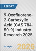9-Oxofluorene-2-Carboxylic Acid (CAS 784-50-9) Industry Research 2025: Global and Regional Market Trends 2019-2024 and Forecast to 2029- Product Image