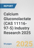 Calcium Gluconolactate (CAS 11116-97-5) Industry Research 2025: Global and Regional Market Trends 2019-2024 and Forecast to 2029- Product Image