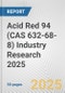 Acid Red 94 (CAS 632-68-8) Industry Research 2025: Global and Regional Market Trends 2019-2024 and Forecast to 2029 - Product Thumbnail Image