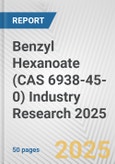 Benzyl Hexanoate (CAS 6938-45-0) Industry Research 2025: Global and Regional Market Trends 2019-2024 and Forecast to 2029- Product Image