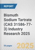 Bismuth Sodium Tartrate (CAS 31586-77-3) Industry Research 2025: Global and Regional Market Trends 2019-2024 and Forecast to 2029- Product Image