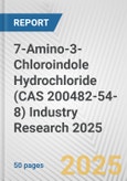 7-Amino-3-Chloroindole Hydrochloride (CAS 200482-54-8) Industry Research 2025: Global and Regional Market Trends 2019-2024 and Forecast to 2029- Product Image