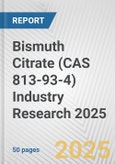 Bismuth Citrate (CAS 813-93-4) Industry Research 2025: Global and Regional Market Trends 2019-2024 and Forecast to 2029- Product Image