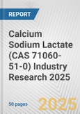 Calcium Sodium Lactate (CAS 71060-51-0) Industry Research 2025: Global and Regional Market Trends 2019-2024 and Forecast to 2029- Product Image