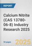 Calcium Nitrite (CAS 13780-06-8) Industry Research 2025: Global and Regional Market Trends 2019-2024 and Forecast to 2029- Product Image