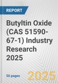 Butyltin Oxide (CAS 51590-67-1) Industry Research 2025: Global and Regional Market Trends 2019-2024 and Forecast to 2029- Product Image