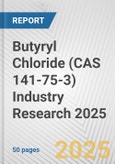 Butyryl Chloride (CAS 141-75-3) Industry Research 2025: Global and Regional Market Trends 2019-2024 and Forecast to 2029- Product Image