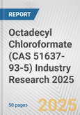 Octadecyl Chloroformate (CAS 51637-93-5) Industry Research 2025: Global and Regional Market Trends 2019-2024 and Forecast to 2029- Product Image