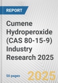 Cumene Hydroperoxide (CAS 80-15-9) Industry Research 2025: Global and Regional Market Trends 2019-2024 and Forecast to 2029- Product Image
