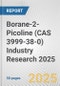 Borane-2-Picoline (CAS 3999-38-0) Industry Research 2025: Global and Regional Market Trends 2019-2024 and Forecast to 2029 - Product Thumbnail Image