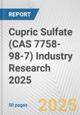 Cupric Sulfate (CAS 7758-98-7) Industry Research 2025: Global and Regional Market Trends 2019-2024 and Forecast to 2029- Product Image