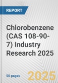 Chlorobenzene (CAS 108-90-7) Industry Research 2025: Global and Regional Market Trends 2019-2024 and Forecast to 2029- Product Image