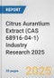 Citrus Aurantium Extract (CAS 68916-04-1) Industry Research 2025: Global and Regional Market Trends 2019-2024 and Forecast to 2029 - Product Image