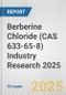 Berberine Chloride (CAS 633-65-8) Industry Research 2025: Global and Regional Market Trends 2019-2024 and Forecast to 2029 - Product Image