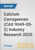 Calcium Carrageenan (CAS 9049-05-2) Industry Research 2025: Global and Regional Market Trends 2019-2024 and Forecast to 2029- Product Image