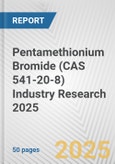 Pentamethionium Bromide (CAS 541-20-8) Industry Research 2025: Global and Regional Market Trends 2019-2024 and Forecast to 2029- Product Image