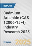 Cadmium Arsenide (CAS 12006-15-4) Industry Research 2025: Global and Regional Market Trends 2019-2024 and Forecast to 2029- Product Image
