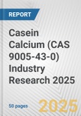 Casein Calcium (CAS 9005-43-0) Industry Research 2025: Global and Regional Market Trends 2019-2024 and Forecast to 2029- Product Image