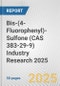 Bis-(4-Fluorophenyl)-Sulfone (CAS 383-29-9) Industry Research 2025: Global and Regional Market Trends 2019-2024 and Forecast to 2029 - Product Thumbnail Image