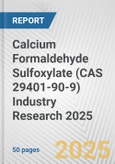 Calcium Formaldehyde Sulfoxylate (CAS 29401-90-9) Industry Research 2025: Global and Regional Market Trends 2019-2024 and Forecast to 2029- Product Image