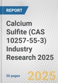 Calcium Sulfite (CAS 10257-55-3) Industry Research 2025: Global and Regional Market Trends 2019-2024 and Forecast to 2029- Product Image