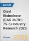 Oleyl Ricinoleate (CAS 36781-75-6) Industry Research 2025: Global and Regional Market Trends 2019-2024 and Forecast to 2029 - Product Image