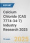 Calcium Chloride (CAS 7774-34-7) Industry Research 2025: Global and Regional Market Trends 2019-2024 and Forecast to 2029 - Product Thumbnail Image