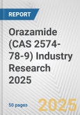 Orazamide (CAS 2574-78-9) Industry Research 2025: Global and Regional Market Trends 2019-2024 and Forecast to 2029- Product Image