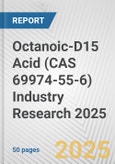 Octanoic-D15 Acid (CAS 69974-55-6) Industry Research 2025: Global and Regional Market Trends 2019-2024 and Forecast to 2029- Product Image