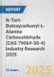 N-Tert-Butoxycarbonyl-L-Alanine Carboxaldehyde (CAS 79069-50-4) Industry Research 2025: Global and Regional Market Trends 2019-2024 and Forecast to 2029 - Product Thumbnail Image