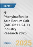 N-Phenylsulfanilic Acid Barium Salt (CAS 6211-24-1) Industry Research 2025: Global and Regional Market Trends 2019-2024 and Forecast to 2029- Product Image