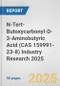 N-Tert-Butoxycarbonyl-D-3-Aminobutyric Acid (CAS 159991-23-8) Industry Research 2025: Global and Regional Market Trends 2019-2024 and Forecast to 2029 - Product Image