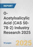O-Acetylsalicylic Acid (CAS 50-78-2) Industry Research 2025: Global and Regional Market Trends 2019-2024 and Forecast to 2029- Product Image