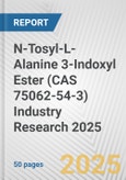 N-Tosyl-L-Alanine 3-Indoxyl Ester (CAS 75062-54-3) Industry Research 2025: Global and Regional Market Trends 2019-2024 and Forecast to 2029- Product Image