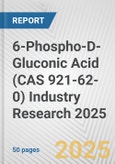 6-Phospho-D-Gluconic Acid (CAS 921-62-0) Industry Research 2025: Global and Regional Market Trends 2019-2024 and Forecast to 2029- Product Image