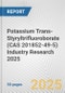 Potassium Trans-Styryltrifluoroborate (CAS 201852-49-5) Industry Research 2025: Global and Regional Market Trends 2019-2024 and Forecast to 2029 - Product Thumbnail Image