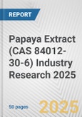 Papaya Extract (CAS 84012-30-6) Industry Research 2025: Global and Regional Market Trends 2019-2024 and Forecast to 2029- Product Image