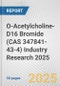 O-Acetylcholine-D16 Bromide (CAS 347841-43-4) Industry Research 2025: Global and Regional Market Trends 2019-2024 and Forecast to 2029 - Product Image
