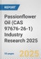 Passionflower Oil (CAS 97676-26-1) Industry Research 2025: Global and Regional Market Trends 2019-2024 and Forecast to 2029 - Product Image