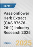 Passionflower Herb Extract (CAS 97676-26-1) Industry Research 2025: Global and Regional Market Trends 2019-2024 and Forecast to 2029- Product Image