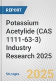 Potassium Acetylide (CAS 1111-63-3) Industry Research 2025: Global and Regional Market Trends 2019-2024 and Forecast to 2029- Product Image