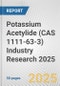 Potassium Acetylide (CAS 1111-63-3) Industry Research 2025: Global and Regional Market Trends 2019-2024 and Forecast to 2029 - Product Thumbnail Image