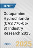 Octopamine Hydrochloride (CAS 770-05-8) Industry Research 2025: Global and Regional Market Trends 2019-2024 and Forecast to 2029- Product Image