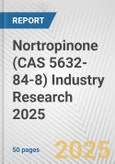 Nortropinone (CAS 5632-84-8) Industry Research 2025: Global and Regional Market Trends 2019-2024 and Forecast to 2029- Product Image