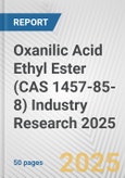 Oxanilic Acid Ethyl Ester (CAS 1457-85-8) Industry Research 2025: Global and Regional Market Trends 2019-2024 and Forecast to 2029- Product Image