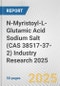 N-Myristoyl-L-Glutamic Acid Sodium Salt (CAS 38517-37-2) Industry Research 2025: Global and Regional Market Trends 2019-2024 and Forecast to 2029 - Product Thumbnail Image