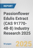 Passionflower Edulis Extract (CAS 91770-48-8) Industry Research 2025: Global and Regional Market Trends 2019-2024 and Forecast to 2029- Product Image